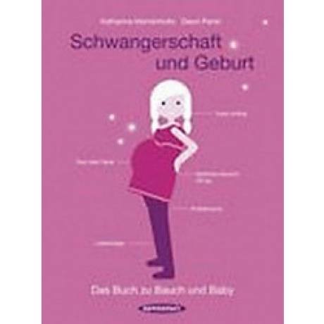 Katharina Mahrenholtz Schwangerschaft und Geburt: Das Buch zu Bauch und Baby