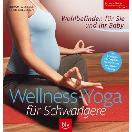 BLV BUCHVERLAG Wellness-Yoga für Schwangere: Wohlbefinden für Sie und Ihr Baby