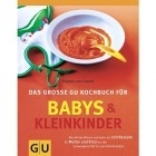 "Babys und Kleinkinder. Das große GU Kochbuch"