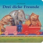 Vorlesebuch "Drei dicke Freunde"