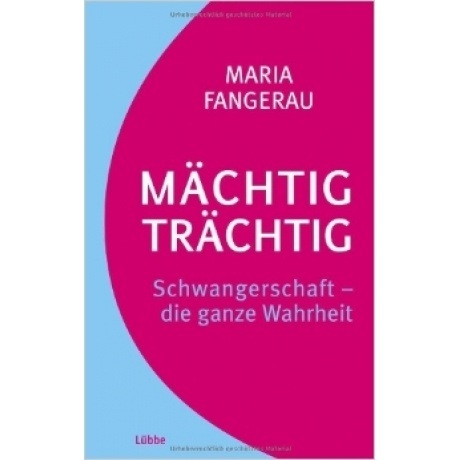 Mächtig trächtig: Schwangerschaft - die ganze Wahrheit