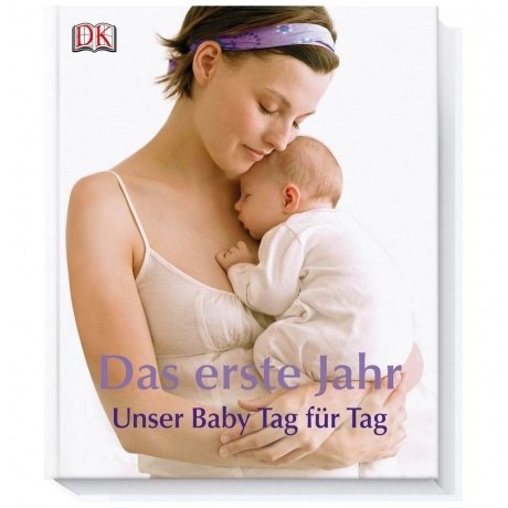 Das erste Jahr - Unser Baby Tag für Tag