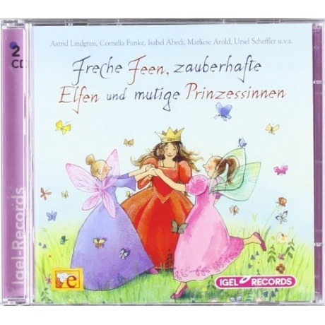 Freche Feen, zauberhafte Elfen und mutige Prinzessinnen (CD)