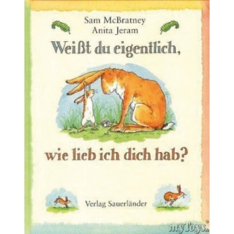 Weißt du eigentlich wie lieb ich dich hab?