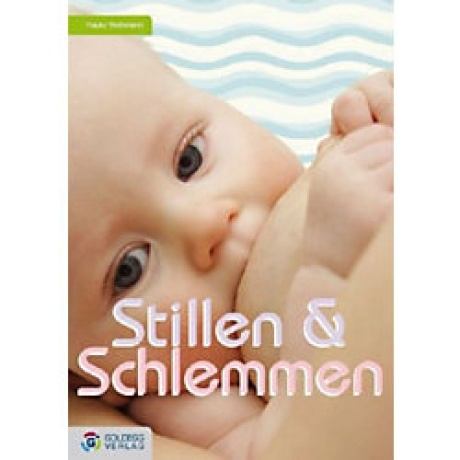 Stillen & Schlemmen: Geheimnisse und zahlreiche leckere Rezepte