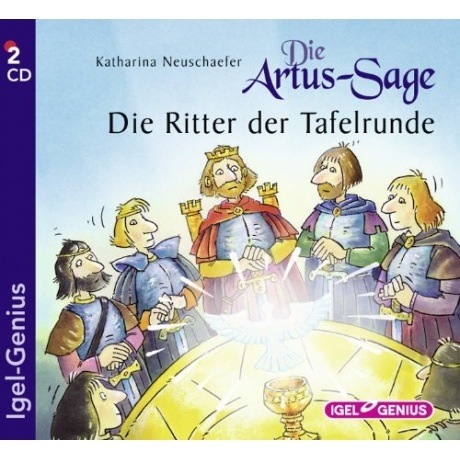Die Artus-Sage. Die Ritter der Tafelrunde (CD)