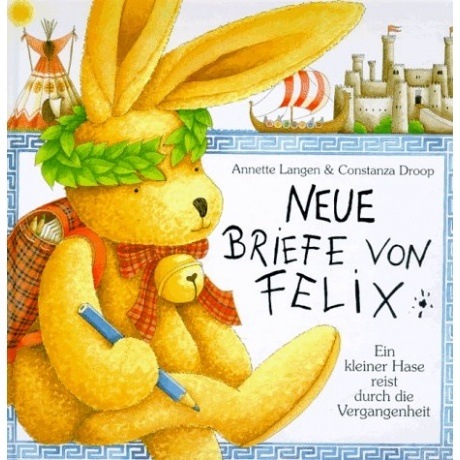 Coppenrath Verlag Neue Briefe von Felix - Ein kleiner Hase reist durch die Vergangenheit