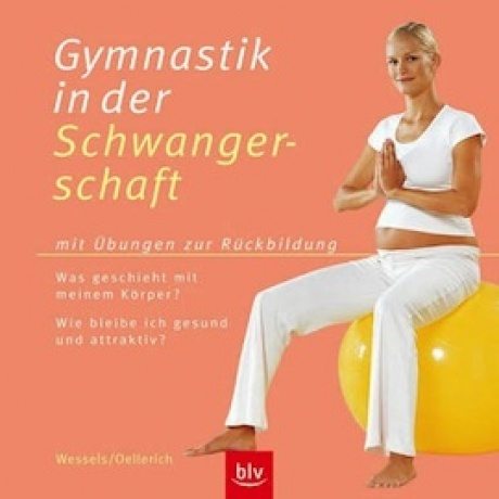 BLV BUCHVERLAG Gymnastik in der Schwangerschaft: Sanfte und wirksame Übungen - auch für die Rückbildung