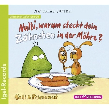 Nulli und Priesemut - Nulli, warum steckt dein Zähnchen in der Möhre? (CD)