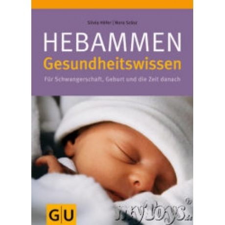 Gräfe und Unzer Hebammen-Gesundheitswissen: Für Schwangerschaft, Geburt und die Zeit danach