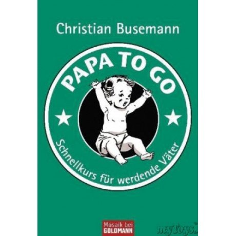 Papa To Go: Schnellkurs für werdende Väter