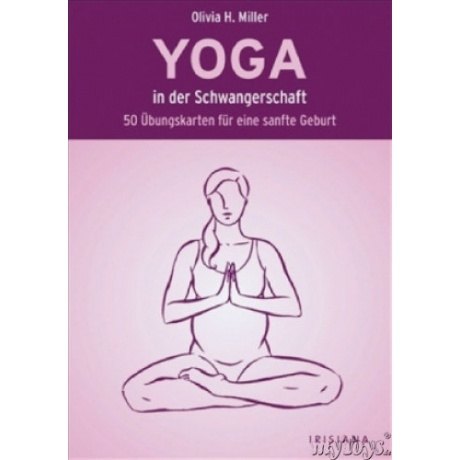 Olivia Miller Yoga in der Schwangerschaft: 50 Übungskarten für eine sanfte Geburt