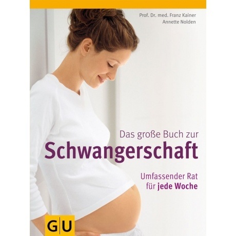 Das große Buch zur Schwangerschaft: Umfassender Rat für jede Woche Das große Buch zur Schwangerschaft: Umfassender Rat für jede Woche