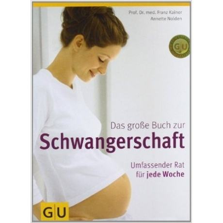 Das große Buch zur Schwangerschaft. Umfassender Rat für jede Woche