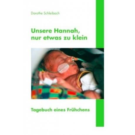 Unsere Hannah, nur etwas zu klein: Tagebuch eines Frühchens