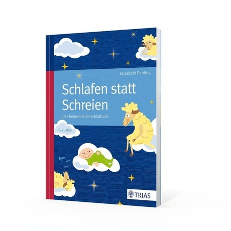 Schlafen statt Schreien: Das liebevolle Einschlafbuch