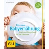 Grfe und Unzer Die neue Babyernhrung